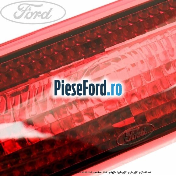 Lampa stop plafon Ford Tourneo Custom 2019-2023 2.0 EcoBlue 105 cp BJFA, BJFB, YLF6, YLFA, YLFB, YLFS diesel