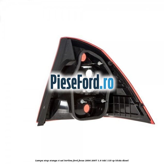 Lampa stop stanga 4 usi berlina Ford Focus 2004-2007 1.8 TDCi 115 cp KKDA diesel