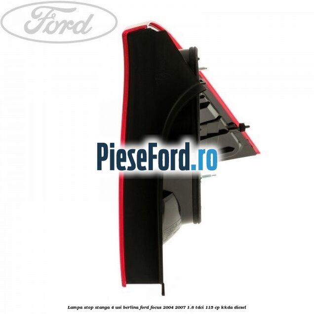 Lampa stop stanga 4 usi berlina Ford Focus 2004-2007 1.8 TDCi 115 cp KKDA diesel