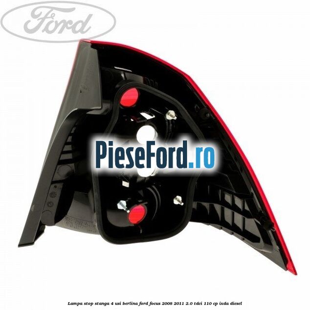 Lampa stop stanga 4 usi berlina Ford Focus 2008-2011 2.0 TDCi 110 cp IXDA diesel