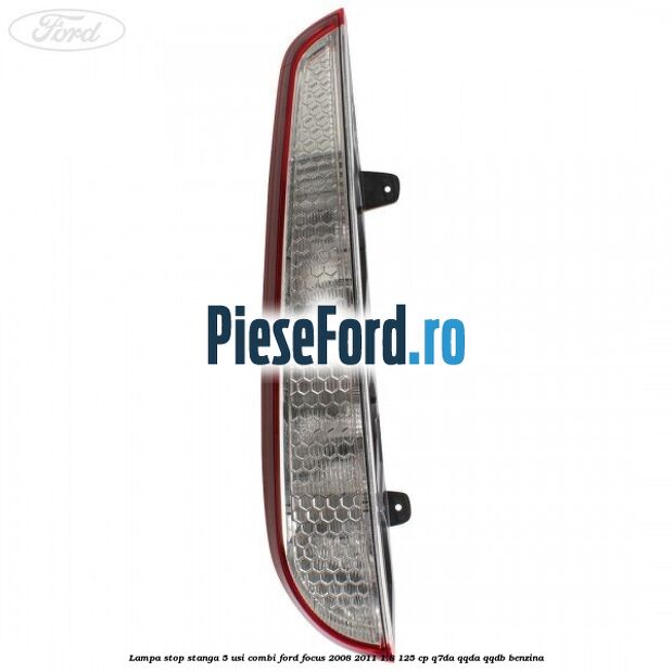 Lampa stop stanga 5 usi combi Ford Focus 2008-2011 1.8 125 cp Q7DA, QQDA, QQDB benzina