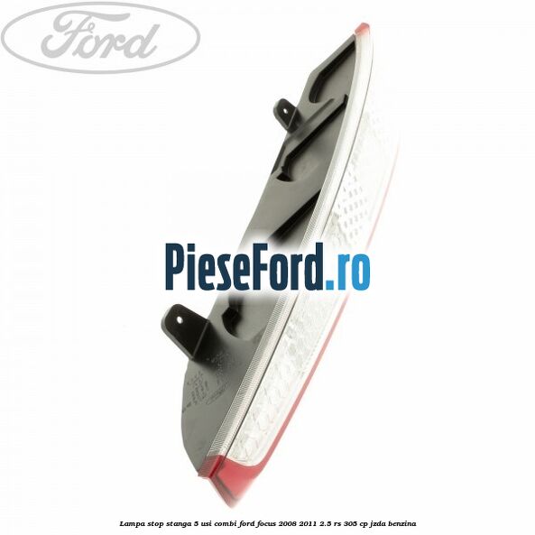 Lampa stop stanga 5 usi combi Ford Focus 2008-2011 2.5 RS 305 cp JZDA benzina