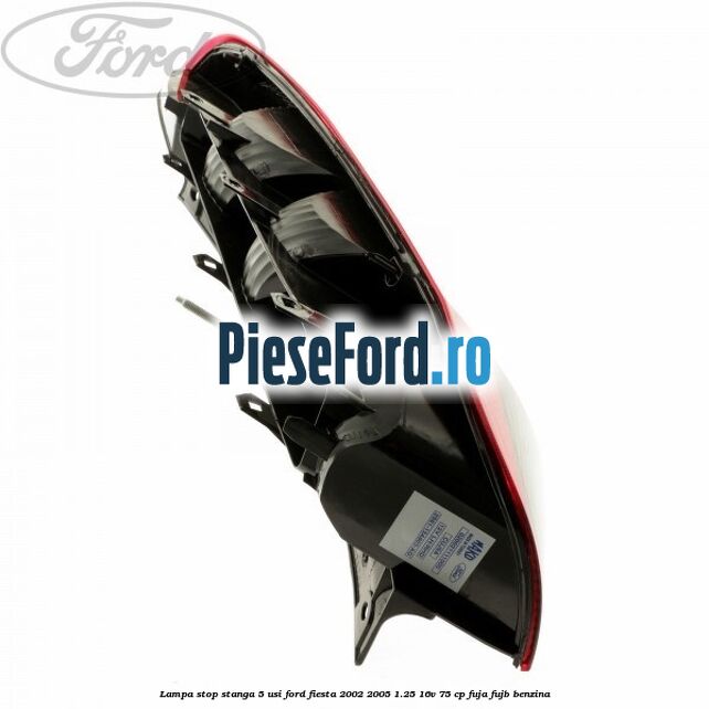 Lampa stop stanga 5 usi Ford Fiesta 2002-2005 1.25 16V 75 cp Lampa stop stanga 5 usi Ford Fiesta 2002-2005 1.25 16V 75 cp FUJA, FUJB benzina