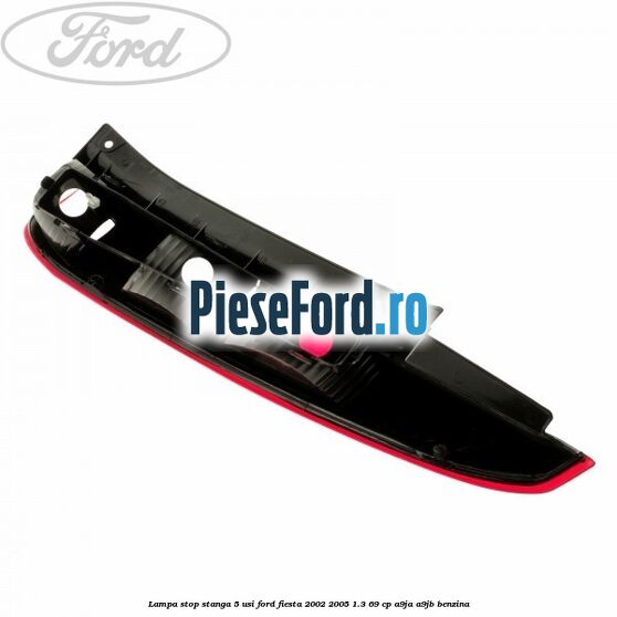 Lampa stop stanga 5 usi Ford Fiesta 2002-2005 1.3 69 cp A9JA, A9JB benzina