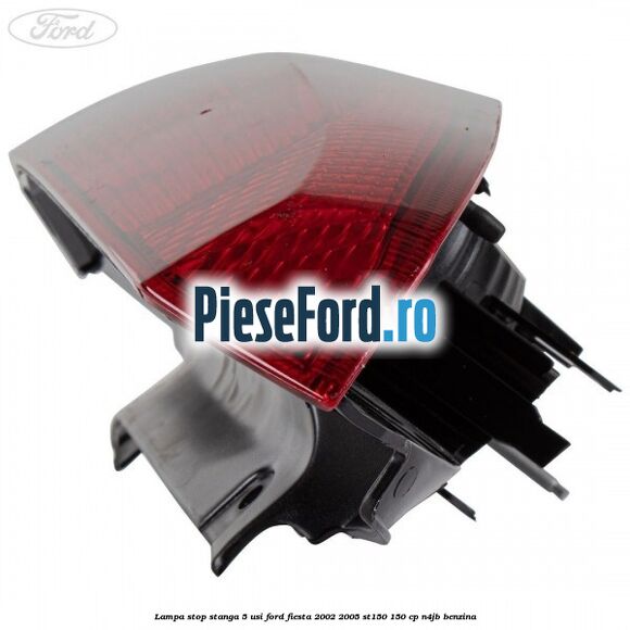 Lampa stop stanga 5 usi Ford Fiesta 2002-2005 ST150 150 cp N4JB benzina