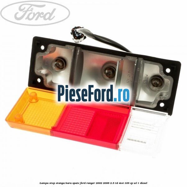 Lampa stop stanga bara spate Ford Ranger 2002-2006 2.5 TD 4x4 109 cp WL-T diesel