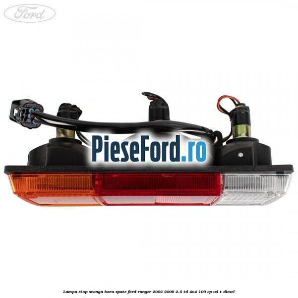 Lampa stop stanga bara spate Ford Ranger 2002-2006 2.5 TD 4x4 109 cp WL-T diesel
