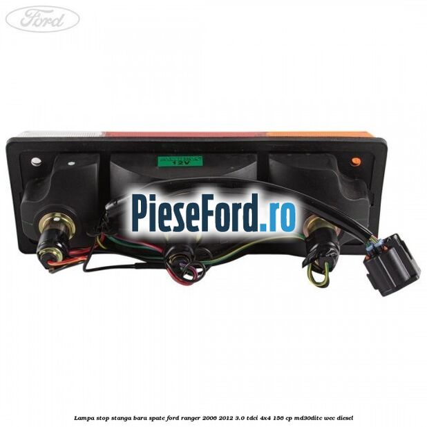 Lampa stop stanga bara spate Ford Ranger 2006-2012 3.0 TDCi 4x4 156 cp Lampa stop stanga bara spate Ford Ranger 2006-2012 3.0 TDCi 4x4 156 cp MD30DITC, WEC diesel