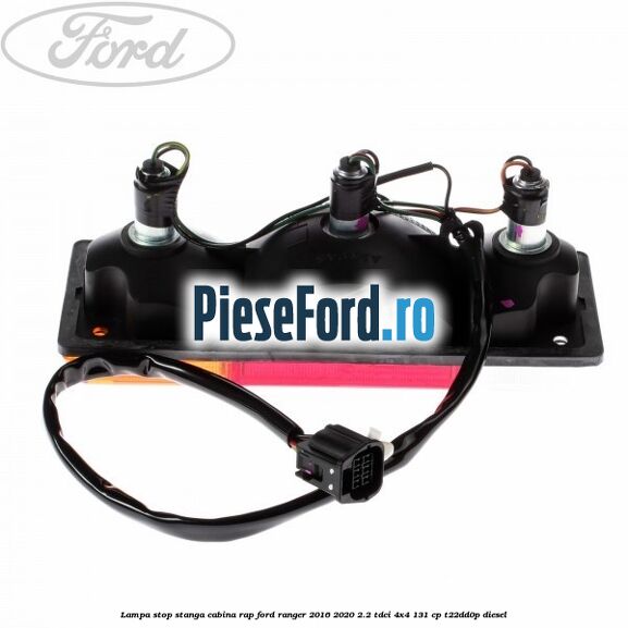 Lampa stop stanga cabina RAP Ford Ranger 2016-2020 2.2 TDCi 4x4 131 cp Lampa stop stanga cabina RAP Ford Ranger 2016-2020 2.2 TDCi 4x4 131 cp T22DD0P diesel