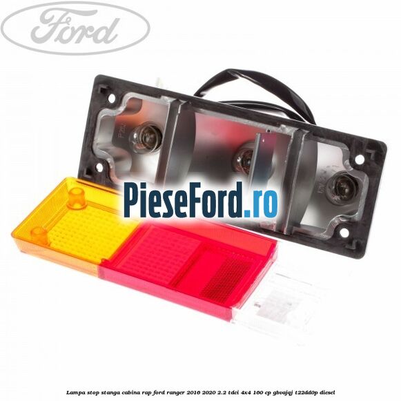 Lampa stop stanga cabina RAP Ford Ranger 2016-2020 2.2 TDCi 4x4 160 cp GBVAJQJ, T22DD0P diesel
