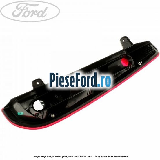 Lampa stop stanga combi Ford Focus 2004-2007 1.6 Ti 115 cp Lampa stop stanga combi Ford Focus 2004-2007 1.6 Ti 115 cp HXDA, HXDB, SIDA benzina