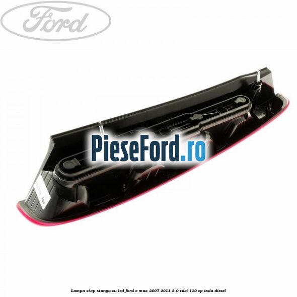Lampa stop stanga cu led Ford C-Max 2007-2011 2.0 TDCi 110 cp IXDA diesel