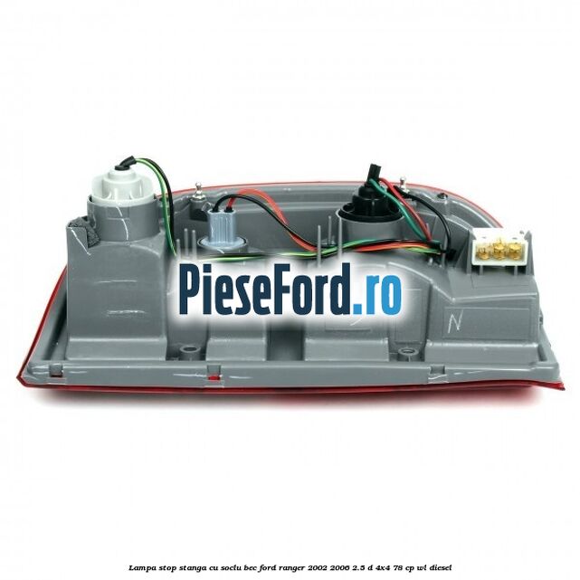 Lampa stop stanga cu soclu bec Ford Ranger 2002-2006 2.5 D 4x4 78 cp Lampa stop stanga cu soclu bec Ford Ranger 2002-2006 2.5 D 4x4 78 cp WL diesel