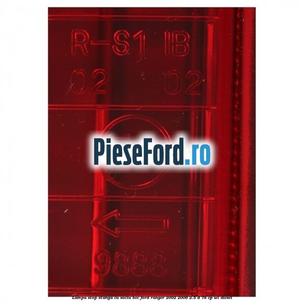 Lampa stop stanga cu soclu bec Ford Ranger 2002-2006 2.5 D 78 cp Lampa stop stanga cu soclu bec Ford Ranger 2002-2006 2.5 D 78 cp WL diesel