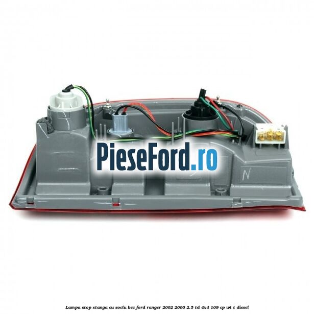 Lampa stop stanga cu soclu bec Ford Ranger 2002-2006 2.5 TD 4x4 109 cp WL-T diesel