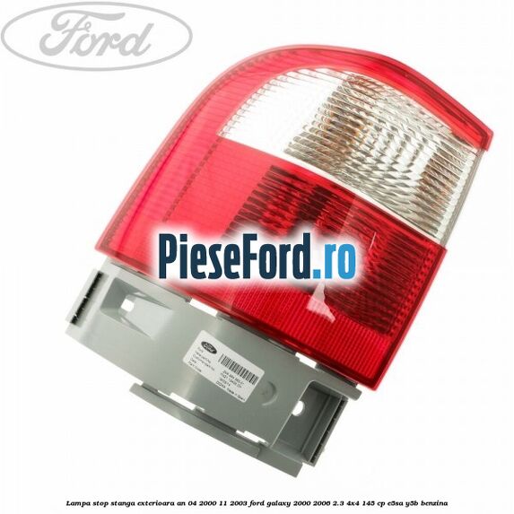 Lampa stop stanga exterioara an 04/2000-11/2003 Ford Galaxy 2000-2006 2.3 4x4 145 cp E5SA, Y5B benzina