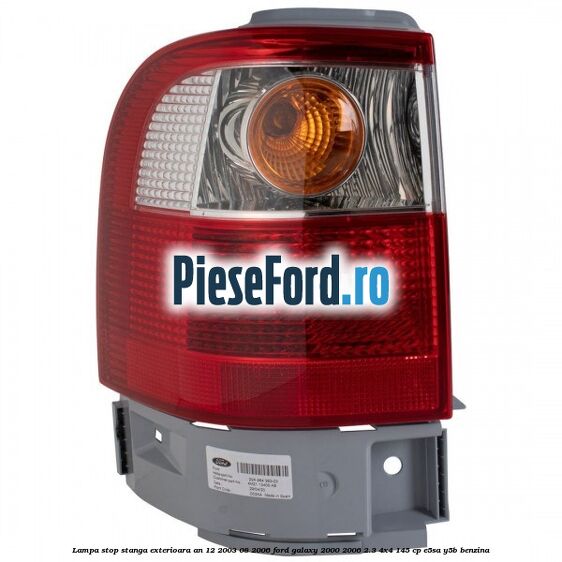 Lampa stop stanga exterioara an 12/2003-08/2006 Ford Galaxy 2000-2006 2.3 4x4 145 cp E5SA, Y5B benzina