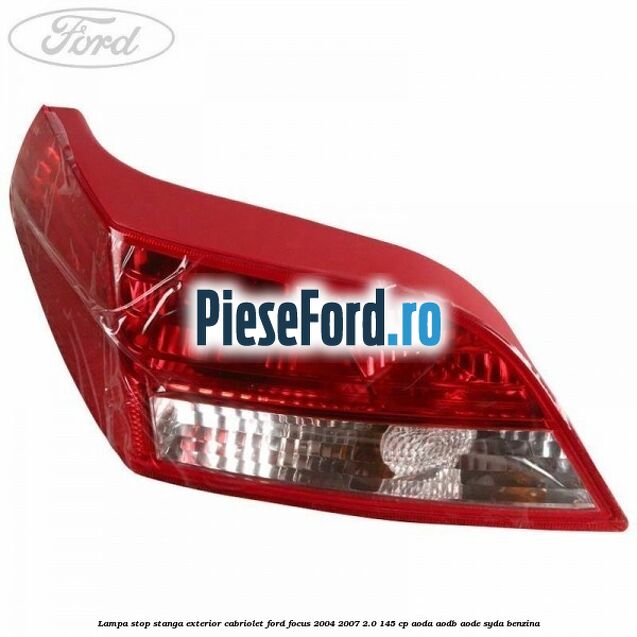 Lampa stop stanga exterior cabriolet Ford Focus 2004-2007 2.0 145 cp Lampa stop stanga exterior cabriolet Ford Focus 2004-2007 2.0 145 cp AODA, AODB, AODE, SYDA benzina