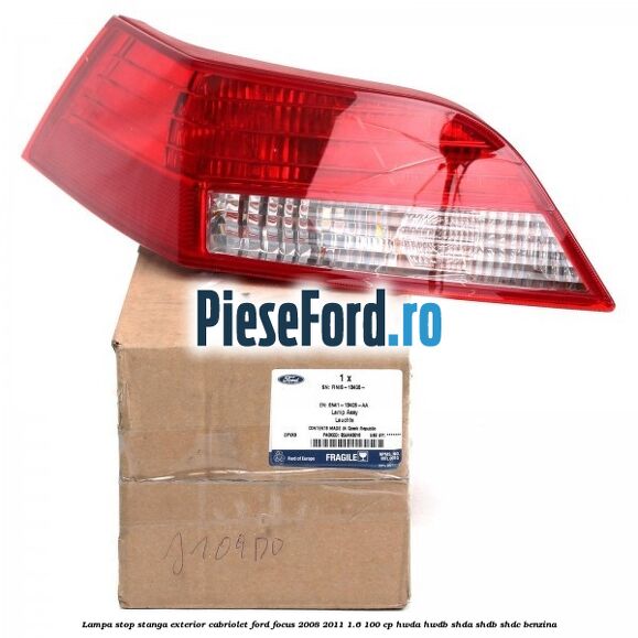 Lampa stop stanga exterior cabriolet Ford Focus 2008-2011 1.6 100 cp HWDA, HWDB, SHDA, SHDB, SHDC benzina