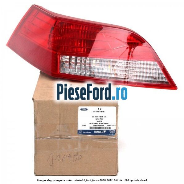Lampa stop stanga exterior cabriolet Ford Focus 2008-2011 2.0 TDCi 110 cp Lampa stop stanga exterior cabriolet Ford Focus 2008-2011 2.0 TDCi 110 cp IXDA diesel