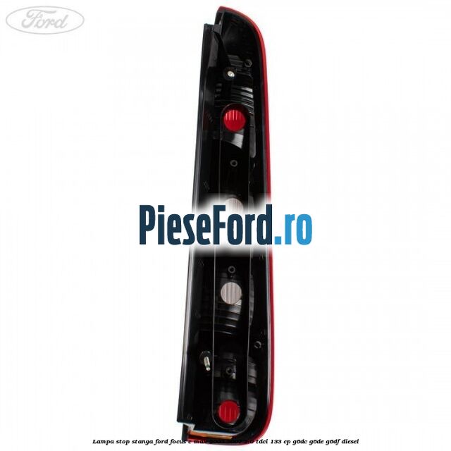 Lampa stop stanga Ford Focus C-Max 2003-2007 2.0 TDCi 133 cp Lampa stop stanga Ford Focus C-Max 2003-2007 2.0 TDCi 133 cp G6DC, G6DE, G6DF diesel