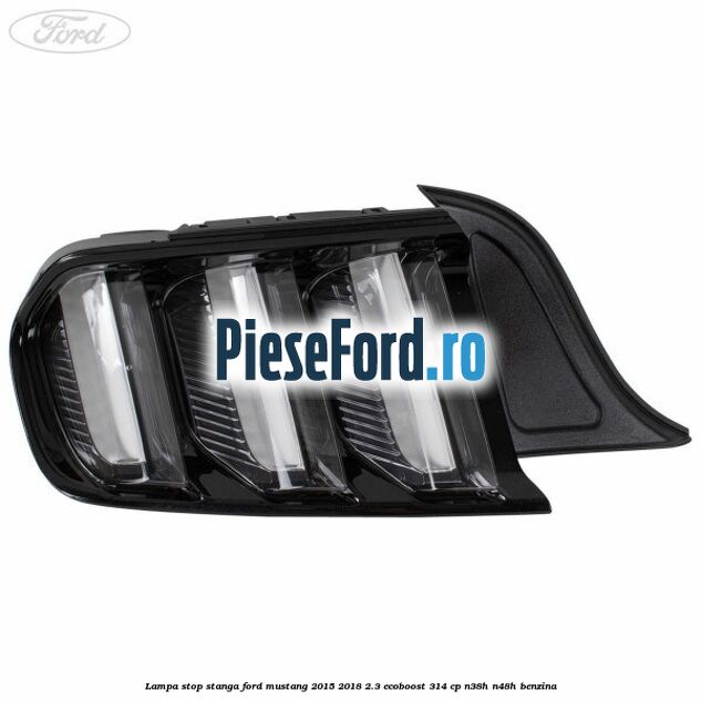 Lampa stop stanga Ford Mustang 2015-2018 2.3 EcoBoost 314 cp N38H, N48H benzina
