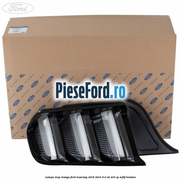 Lampa stop stanga Ford Mustang 2015-2018 5.0 V8 418 cp MF8F benzina