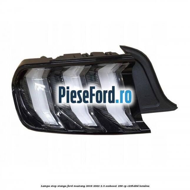 Lampa stop stanga Ford Mustang 2018-2022 2.3 EcoBoost 290 cp C23HD0D benzina