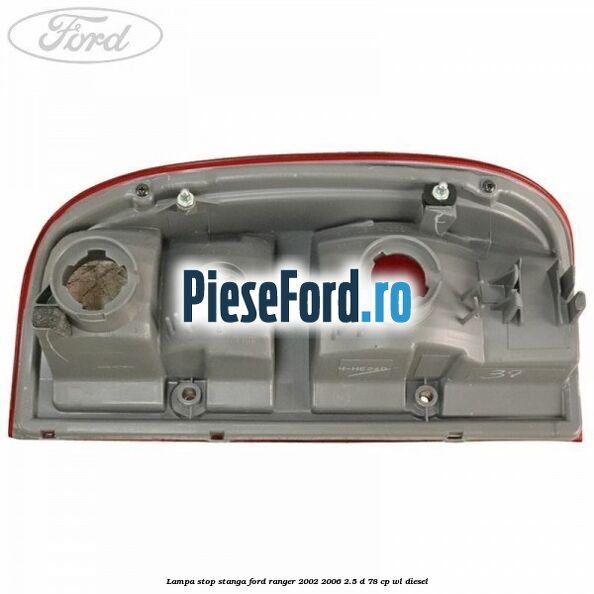 Lampa stop stanga Ford Ranger 2002-2006 2.5 D 78 cp WL diesel