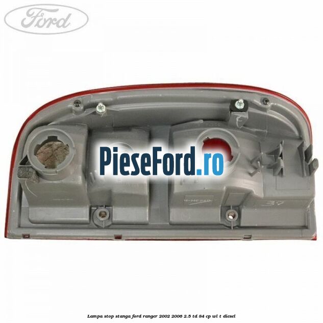 Lampa stop stanga Ford Ranger 2002-2006 2.5 TD 84 cp WL-T diesel