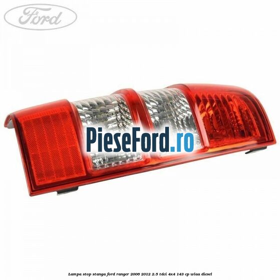 Lampa stop stanga Ford Ranger 2006-2012 2.5 TDCi 4x4 143 cp WLAA diesel