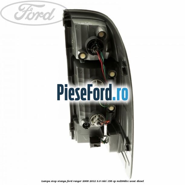 Lampa stop stanga Ford Ranger 2006-2012 3.0 TDCi 156 cp MD30DITC, WEAT diesel
