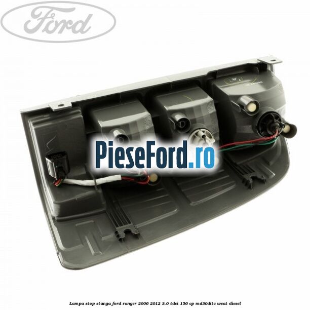 Lampa stop stanga Ford Ranger 2006-2012 3.0 TDCi 156 cp MD30DITC, WEAT diesel