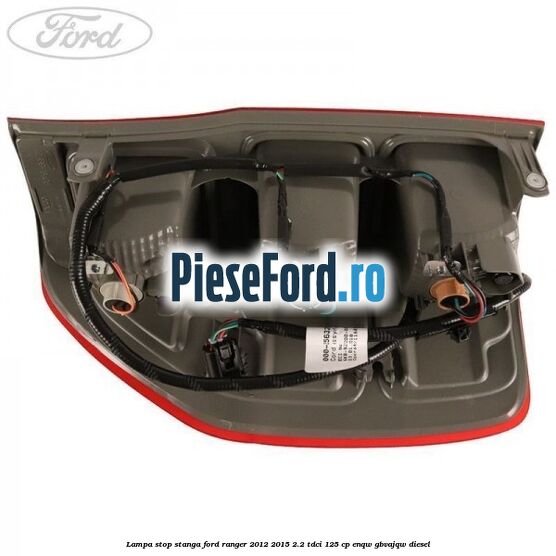 Lampa stop stanga Ford Ranger 2012-2015 2.2 TDCi 125 cp ENQW, GBVAJQW diesel