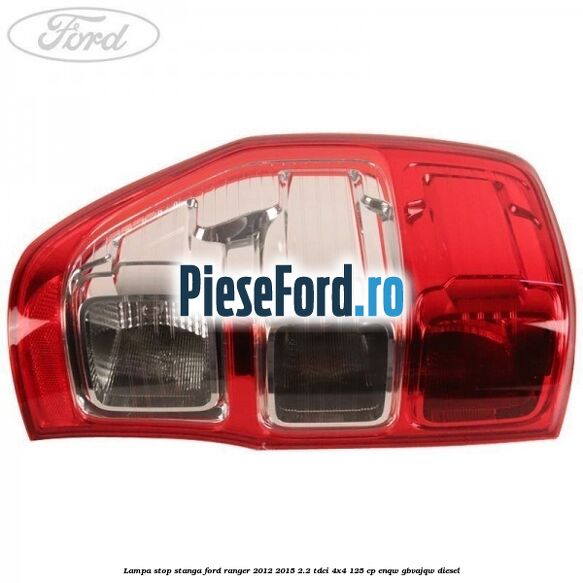 Lampa stop stanga Ford Ranger 2012-2015 2.2 TDCi 4x4 125 cp Lampa stop stanga Ford Ranger 2012-2015 2.2 TDCi 4x4 125 cp ENQW, GBVAJQW diesel