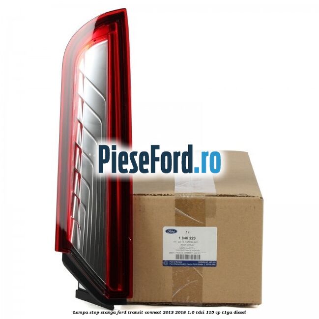 Lampa stop stanga Ford Transit Connect 2013-2018 1.6 TDCi 115 cp T1GA diesel