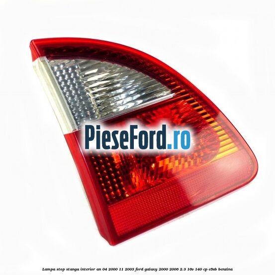 Lampa stop stanga interior an 04/2000-11/2003 Ford Galaxy 2000-2006 2.3 16V 140 cp E5SB benzina