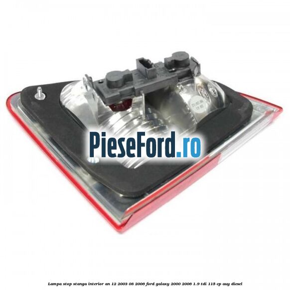 Lampa stop stanga interior an 12/2003-08/2006 Ford Galaxy 2000-2006 1.9 TDI 115 cp AUY diesel