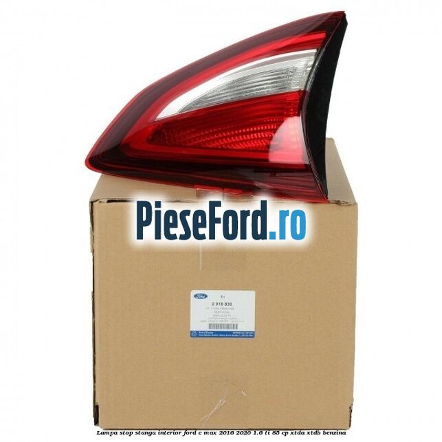 Lampa stop stanga interior Ford C-Max 2016-2020 1.6 Ti 85 cp XTDA, XTDB benzina