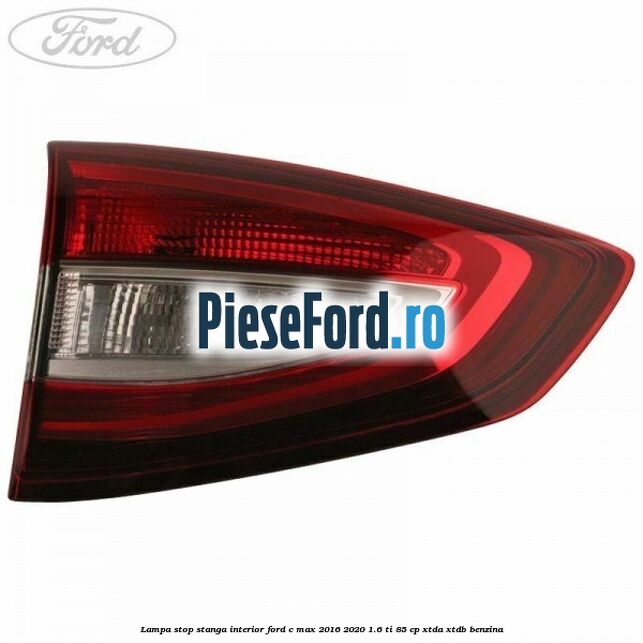 Lampa stop stanga interior Ford C-Max 2016-2020 1.6 Ti 85 cp XTDA, XTDB benzina