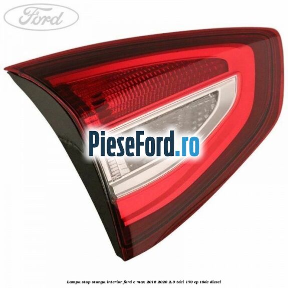 Lampa stop stanga interior Ford C-Max 2016-2020 2.0 TDCi 170 cp T8DE diesel