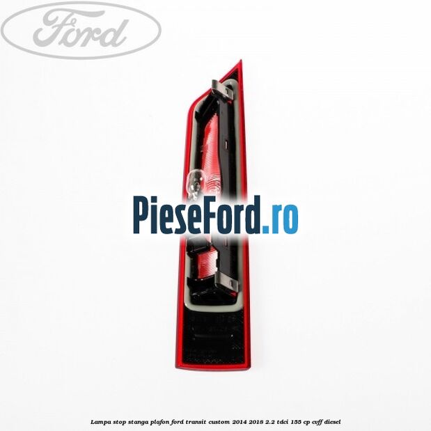 Lampa stop stanga plafon Ford Transit Custom 2014-2018 2.2 TDCi 155 cp CVFF diesel