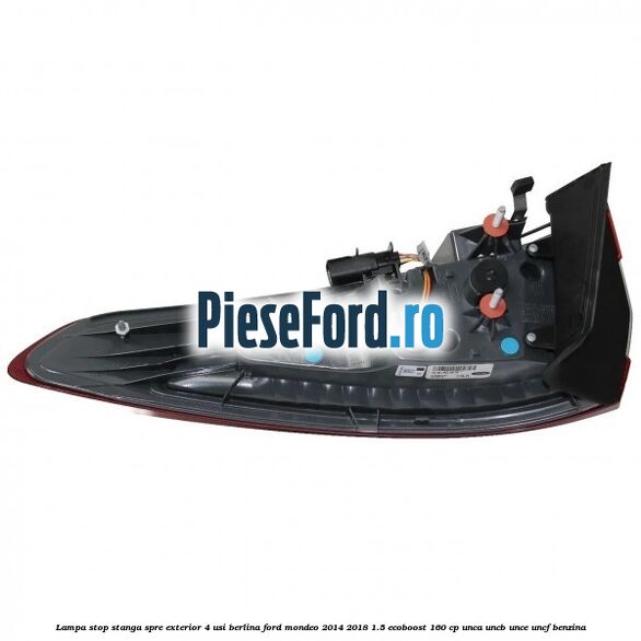Lampa stop stanga spre exterior 4 usi berlina Ford Mondeo 2014-2018 1.5 EcoBoost 160 cp UNCA, UNCB, UNCE, UNCF benzina
