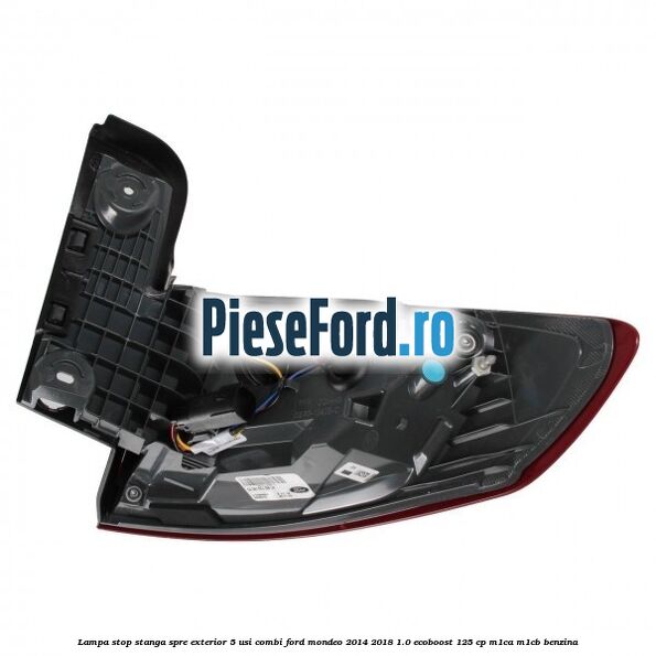 Lampa stop stanga spre exterior 5 usi combi Ford Mondeo 2014-2018 1.0 EcoBoost 125 cp M1CA, M1CB benzina