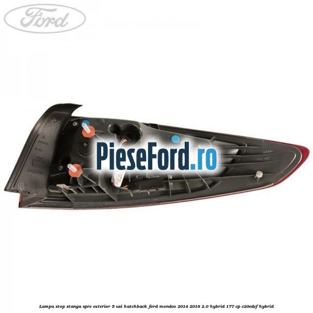 Lampa stop stanga spre exterior 5 usi hatchback Ford Mondeo 2014-2018 2.0 Hybrid 177 cp C20EDEF hybrid