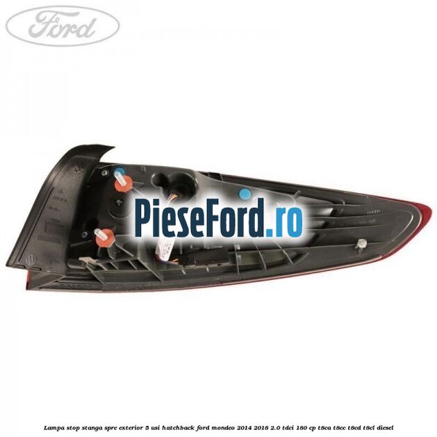 Lampa stop stanga spre exterior 5 usi hatchback Ford Mondeo 2014-2018 2.0 TDCi 180 cp T8CA, T8CC, T8CD, T8CL diesel