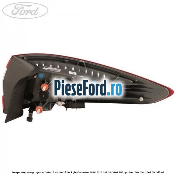Lampa stop stanga spre exterior 5 usi hatchback Ford Mondeo 2014-2018 2.0 TDCi 4x4 180 cp T8CA, T8CB, T8CC, T8CD, T8CL diesel
