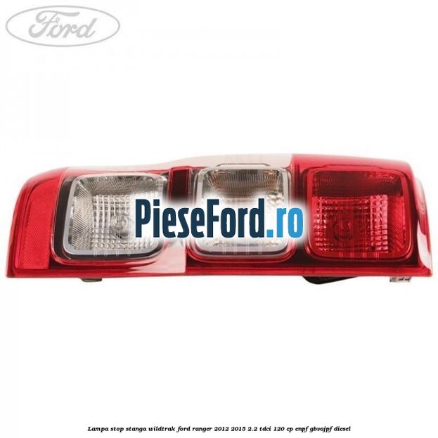 Lampa stop stanga Wildtrak Ford Ranger 2012-2015 2.2 TDCi 120 cp ENPF, GBVAJPF diesel