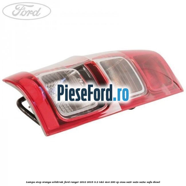Lampa stop stanga Wildtrak Ford Ranger 2012-2015 3.2 TDCi 4x4 200 cp ENSA, SA2R, SA2S, SA2W, SAFA diesel