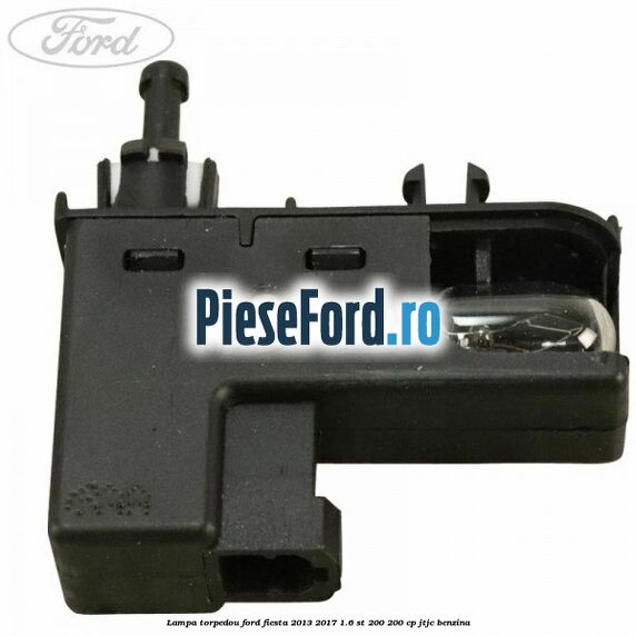 Lampa torpedou Ford Fiesta 2013-2017 1.6 ST 200 200 cp JTJC benzina